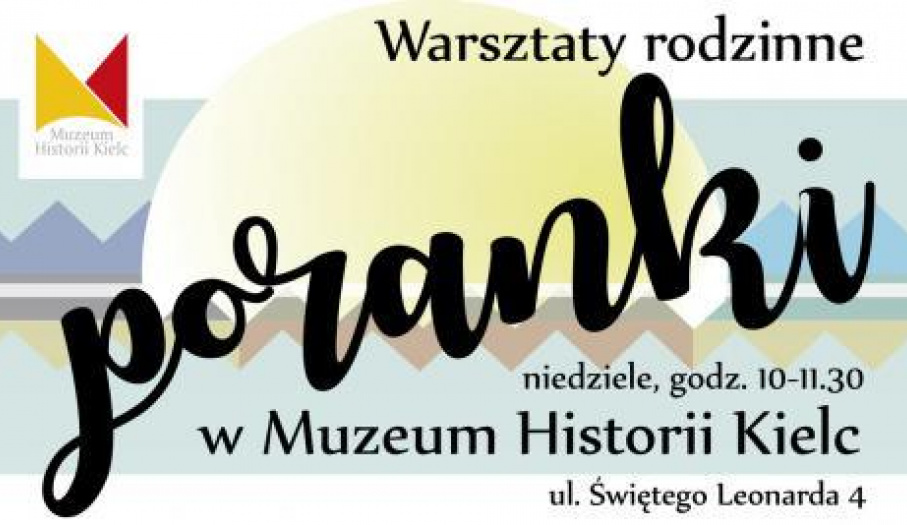 Poranki w Muzeum Historii Kielc : "Szyldy dawnych Kielc" - warsztaty rodzinne