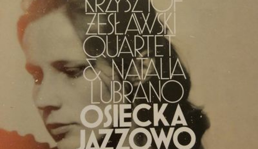 Osiecka Jazzowo - Krzysztof Żesławski QUARTET & Natalia Lubrano w Pałacyku T. Zielińskiego